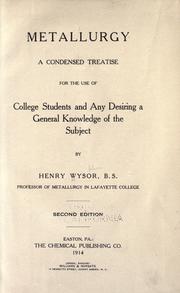 Cover of: Metallurgy: a condensed treatise for the use of college students and any desiring a general knowledge of the subject