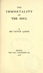 Cover of: The immortality of the soul by Oliver Lodge