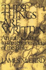 Cover of: These things are written: an introduction to the religious ideas of the Bible