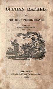 Cover of: Orphan Rachel, or, Fruits of perseverance by 