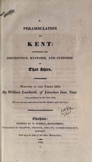 Cover of: A perambulation of Kent: conteining the description, hystorie, and customes of that shire; written in the yeere 1570, first published in the year 1576, and now increased and altered from the author's owne last copie.