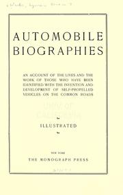 Cover of: Automobile biographies: an account of the lives and the work of those who have been identified with the invention and development of self-propelled vehicles on the common roads ...