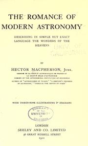 Cover of: The romance of modern astronomy: describing in simple but exact language the wonders of the heavens