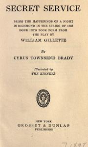 Cover of: Secret service; being the happenings of a night in Richmond in the spring of 1865 by Cyrus Townsend Brady