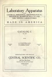 Cover of: Laboratory apparatus for chemical, industrial, bacteriological, biological, board of health and soil testing laboratories ... by Central Scientific Company.