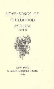 Cover of: Love-songs of childhood by Eugene Field, Eugene Field