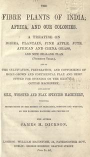 Cover of: The fibre plants of India, Africa, and our colonies by James Hill Dickson, James Hill Dickson