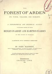 Cover of: The Forest of Arden: its towns, villages, and hamlets: a topographical and historical account of the district between and around Henley-in-Arden and Hampton-in-Arden in the county of Warwick