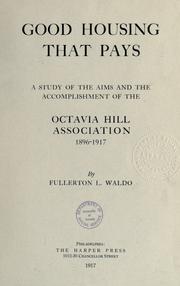 Cover of: Good housing that pays: a study of the aims and the accomplishment of the Octavia Hill association, 1896-1917