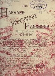 Cover of: The Harvard anniversary handbook, 1636-1886: a serviceable guide, programme, and souvenir of the celebration of the two hundred and fiftieth anniversary of the founding of Harvard college at Cambridge. November 5, 6, 7, and 8, 1886.