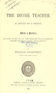 Cover of: The divine teacher: a letter to a friend ; with a preface in reply to no. 3 of the "English church defence tracts," entitled "Papal infallibility."