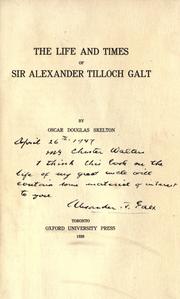 Cover of: The life and times of Sir Alexander Tilloch Galt. by Skelton, Oscar Douglas
