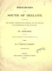 Cover of: Researches in the south of Ireland, illustrative of the scenery, architectural remains, and the manners and superstitions of the peasantry