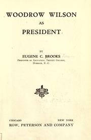 Cover of: Woodrow Wilson as president by Brooks, Eugene Clyde, Brooks, Eugene Clyde