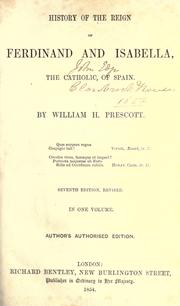 Cover of: History of the reign of Ferdinand and Isabella, the Catholic, of Spain by William Hickling Prescott