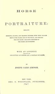 Cover of: Horse portraiture: embracing breeding, rearing and training trotters: with their management in the stable and on the track, and preparation for races; including histories of the horse and horsemen.