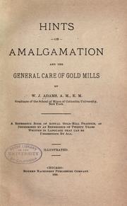 Cover of: Hints on amalgamation and the general care of gold mills by Adams, W. J., Adams, W. J.