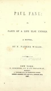 Cover of: Paul Fane, or, Parts of a life else untold by Nathaniel Parker Willis