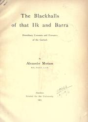 Cover of: The Blackhalls of that ilk and Barra, hereditary coroners and foresters of the Garioch. by Alexander Morison