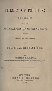 Cover of: Theory of politics by Richard Hildreth, Richard Hildreth