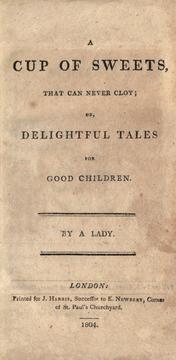 Cover of: cup of sweets: that can never cloy; or, Delightful tales for good children.