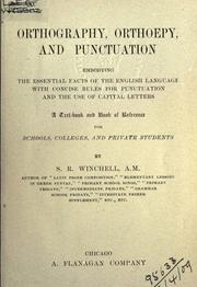 Cover of: Orthography, orthoepy, and punctuation, embodying the essential facts of the English language, with concise rules for punctuation and the use of capital letters by Samuel Robertson Winchell