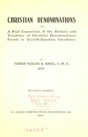 Christian denominations, or, A brief exposition of the history and the teachings of Christian denominations found in English-speaking countries by Vigilius H. Krull