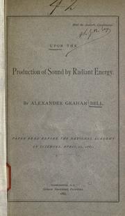 Cover of: Upon the production of sound by radiant energy. by Alexander Graham Bell