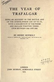 Cover of: The year of Trafalgar: being an account of the battle and of the events which led up to it, with a collection of the poems and ballads written thereupon between 1805 and 1905.