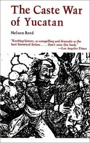 The Caste War of Yucatan by Nelson A. Reed
