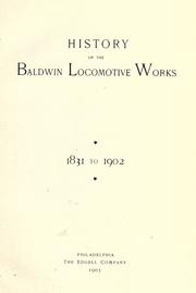 Cover of: History of the Baldwin locomotive works, 1831 to 1902. by Baldwin-Lima-Hamilton Corporation.