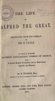 The life of Alfred the Great by Reinhold Pauli, Reinhold Pauli, B. Thorpe, Paulus Orosius, Georg Reinhold Pauli, Pauli, Reinhold Orosius, Paulus.
