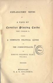 Cover of: Explanatory notes of a pack of Cavalier playing cards, temp. Charles II: forming a complete political satire of the commonwealth.