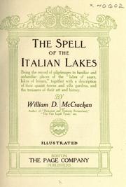 Cover of: The spell of the Italian lakes: being the record of pilgrimages to familiar and unfamiliar places of the "lakes of azure, lakes of leisure", together with a description of their quaint towns and villa gardens, and the treasures of their art and history