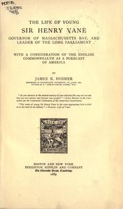 Cover of: The life of young Sir Henry Vane, Governor of Massachusetts Bay, and leader of the Long parliament by James Kendall Hosmer
