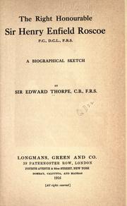 Cover of: The Right Honourable Sir Henry Enfield Roscoe, P.C., D.C.L., F.R.S.: a biographical sketch