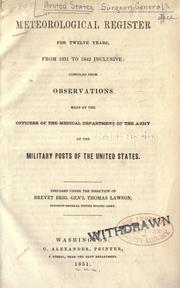 Cover of: Meteorological register for twelve years, from 1831 to 1842 inclusive: compiled from observations made by the officers of the Medical Department of the Army at the military posts of the United States.
