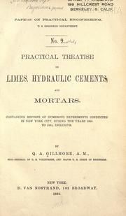 Cover of: Practical treatise on limes, hydraulic cements, and mortars by Quincy Adams Gillmore, Quincy Adams Gillmore