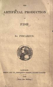 Cover of: The artificial production of fish by by Piscarius [pseud.]