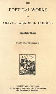 Cover of: The poetical works of Oliver Wendell Holmes. by Oliver Wendell Holmes, Sr.