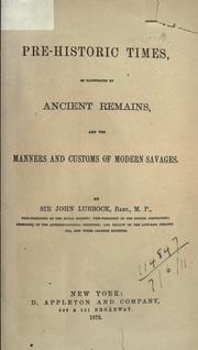 Cover of: Pre-historic times, as illustrated by ancient remains and the manners and customs of modern savages. by Sir John Lubbock