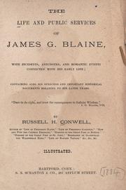 The life and public services of James G. Blaine by Russell Herman Conwell