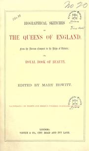 Cover of: Biographical sketches of the Queens of England, from the Norman Conquest to the reign of Victoria by Mary Botham Howitt