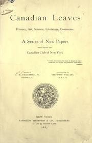 Cover of: Canadian leaves: history, art, science, literature, commerce; a series of new papers read before the Canadian Club of New York