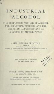 Cover of: Industrial alcohol: the production and use of alcohol for industrial purposes and for use as an illuminant and as a source of motive power.
