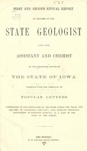 Cover of: First and second annual report of progress by the state geologist and the assistant and chemist on the Geological survey of the state of Iowa, together with the substance of popular letters contributed to the newspapers of the state during the years 1866 and 1867, in accordance with law; also extracts originally contributed to scientific journals as a part of the work of the survey.