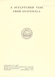 Cover of: A sculptured vase from Guatemala. by Marshall H. Saville, Marshall H. Saville