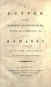 Cover of: A letter from Warren Hastings, Esq., dated 21st of February, 1784.: With remarks and authentic documents to support the remarks.