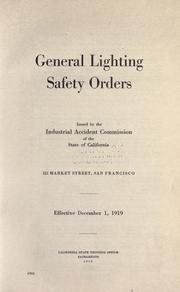 Cover of: General lighting safety orders.: Issued by the Industrial accident commission of the state of California ... Effective December 1, 1919.