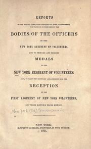 Cover of: Reports of the special committees appointed to make arrangements for bringing on from Mexico the bodies of the officers of the New York Regiment of Volunteers, and to prepare and present medals to the New York Regiment of Volunteers, also, to make the necessary arrangements for the reception of the First Regiment of New York Volunteers on their return from Mexico.